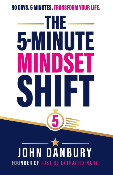 Knjiga The 5-Minute Mindset Shift J.P. Danbury