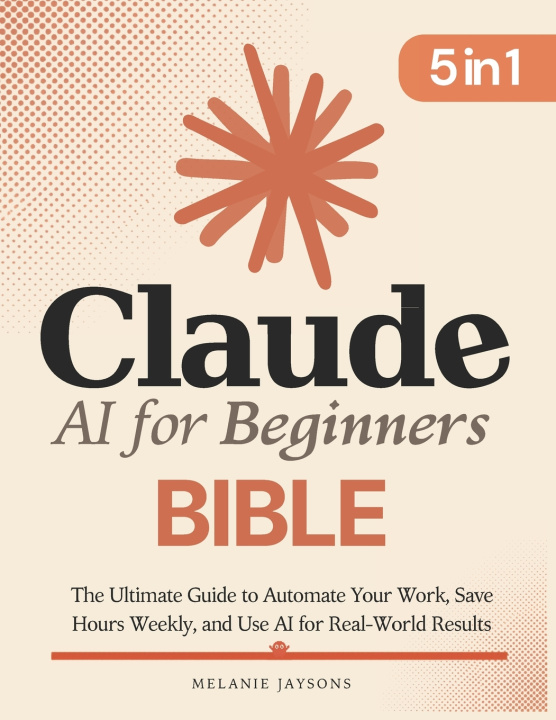 Kniha Claude AI for Beginners Bible Pierce J. Sheldon