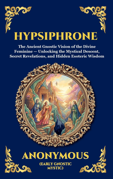 Kniha Hypsiphrone Anonymous (Early Gnostic Mystic)