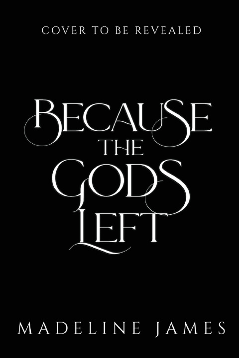 Kniha Because the Gods Left Madeline James