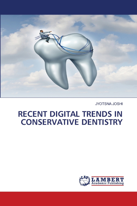 Knjiga RECENT DIGITAL TRENDS IN CONSERVATIVE DENTISTRY JYOTSNA JOSHI