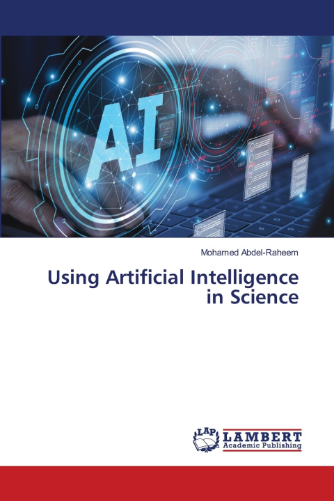Kniha Using Artificial Intelligence in Science Mohamed Abdel-Raheem