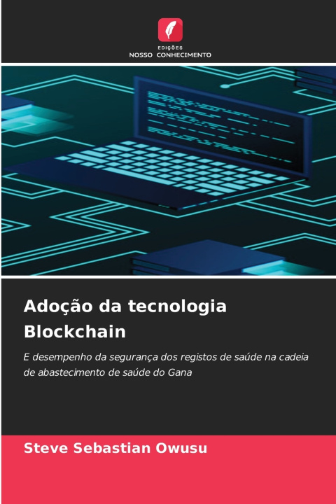Knjiga Adoção da tecnologia Blockchain Steve Sebastian Owusu