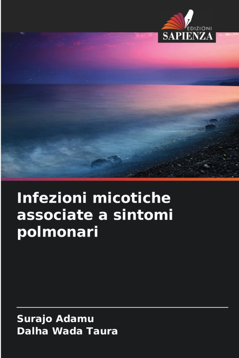 Knjiga Infezioni micotiche associate a sintomi polmonari Surajo Adamu