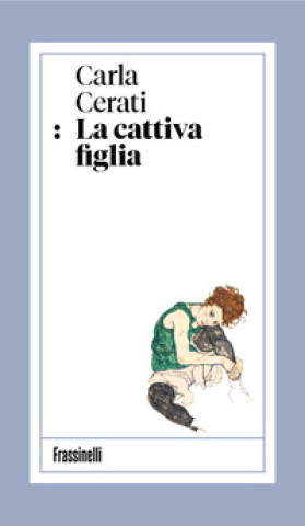 Knjiga cattiva figlia Carla Cerati