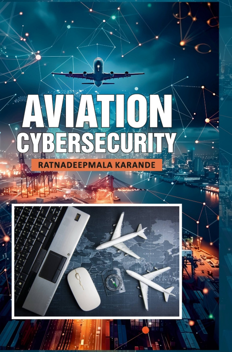 Kniha Aviation Cybersecurity Ratnadeepmala Karande