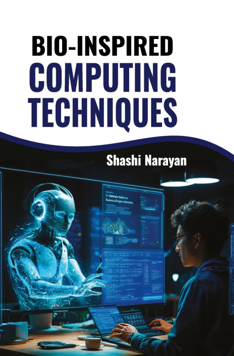 Kniha Bio-inspired Computing Techniques Shashi Narayan