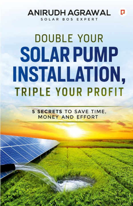 Knjiga Double Your Solar Pump Installation, Triple Your Profit Anirudh Agrawal
