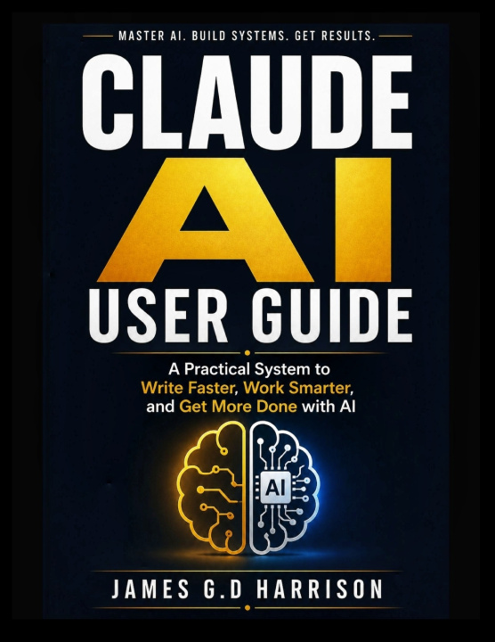 Kniha CLAUDE AI USER GUIDE James G.D Harrison