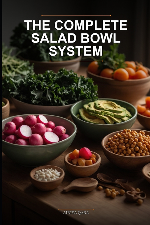 Kniha The Complete Salad Bowl System Airiya Qara