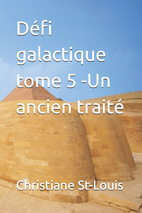Kniha Défi galactique tome 5 -Un ancien traité Christiane St-Louis