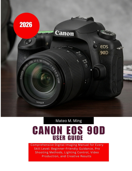 Kniha Canon EOS 90D User Guide 2026 Mateo M. Ming