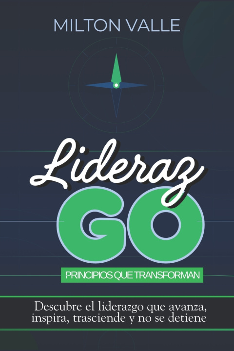 Kniha LiderazGO. Principios que transforman Milton Valle