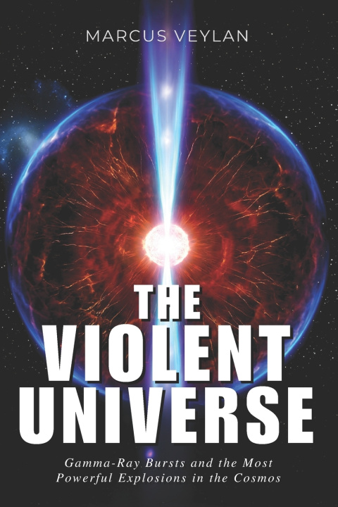 Kniha The Violent Universe Marcus Veylan