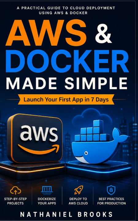 Kniha AWS & Docker Made Simple Nathaniel Brooks