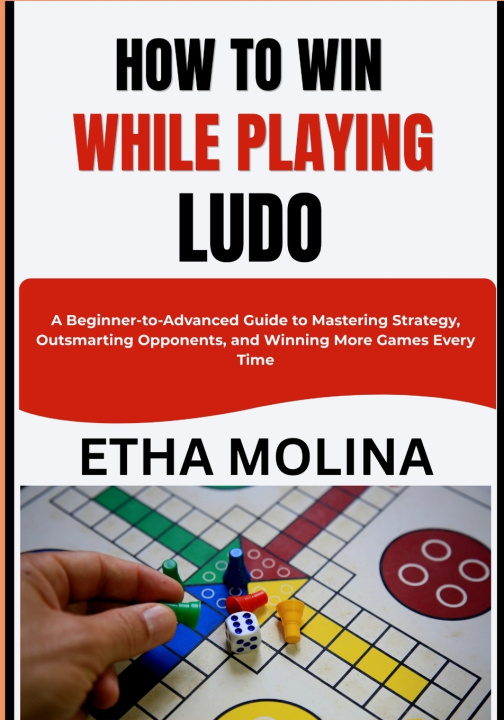 Kniha HOW TO WIN WHILE PLAYING LUDO Etha Molina