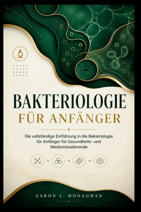 Knjiga BAKTERIOLOGIE FÜR ANFÄNGER Aaron L. Monaghan