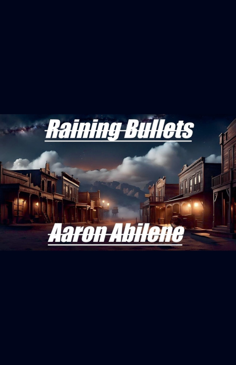 Kniha Raining Bullets Aaron Abilene