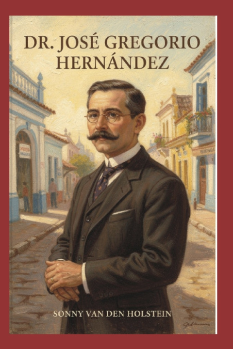 Kniha Dr. José Gregorio Hernández Sonny Van Den Holstein