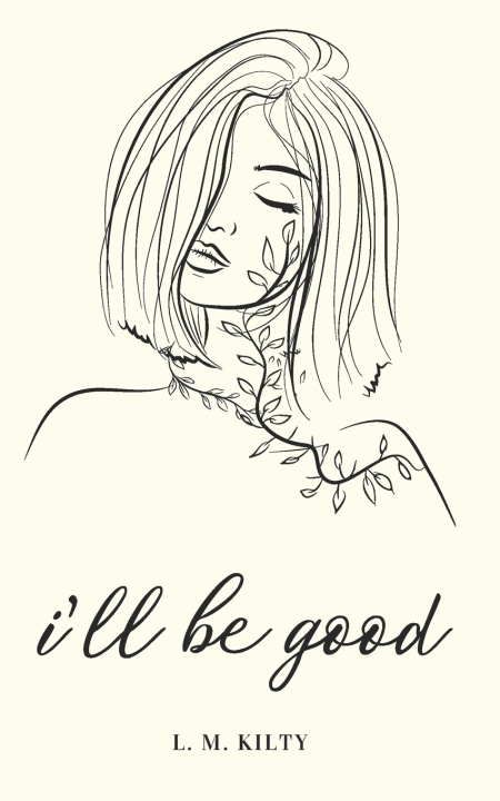 Kniha I'll Be Good L. M. Kilty