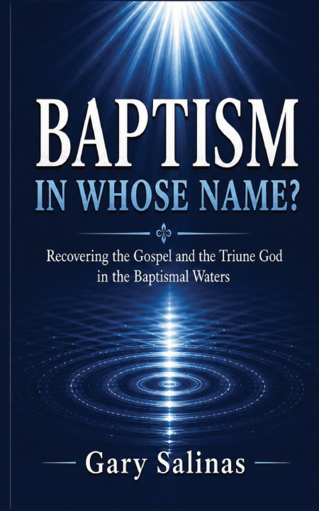 Kniha BAPTISM IN WHOSE NAME? Gary Salinas