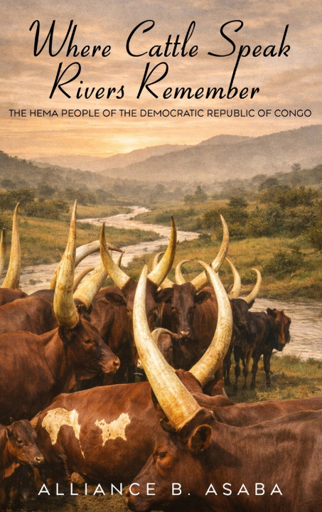 Kniha WHERE CATTLE SPEAK RIVERS REMEMBER ALLIANCE B. ASABA