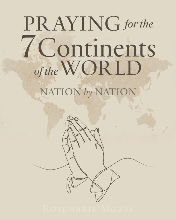 Kniha Praying for the 7 Continents of the World Rosemarie Morse