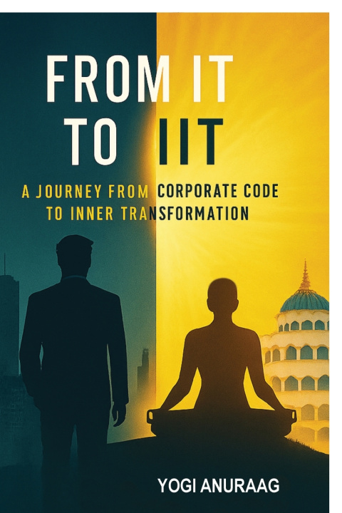 Knjiga From IT to IIT YOGI ANURAAG