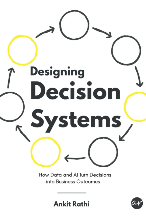 Kniha Designing Decision Systems Ankit Rathi