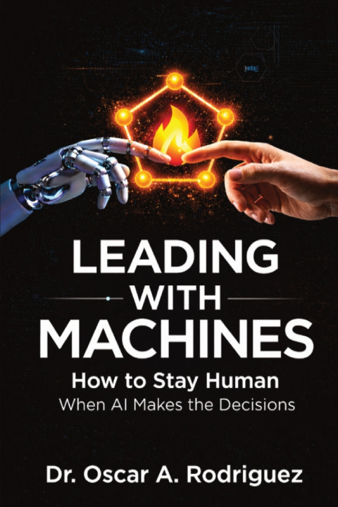 Knjiga Leading With Machines Dr. Oscar A. Rodriguez