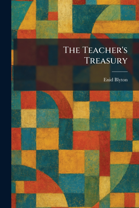 Kniha The Teacher's Treasury Enid Blyton