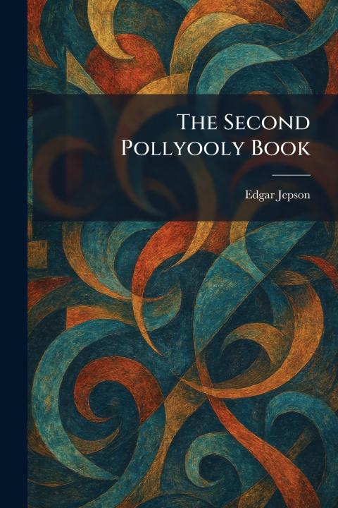 Kniha The Second Pollyooly Book Edgar Jepson