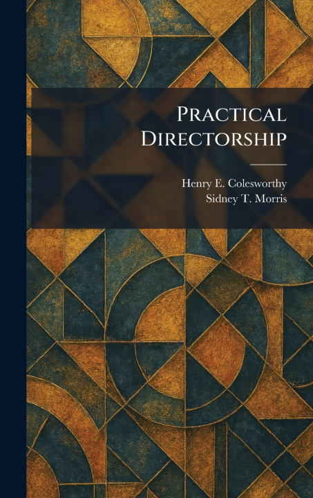 Kniha Practical Directorship Henry E. Colesworthy