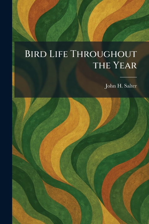 Kniha Bird Life Throughout the Year John H. Salter