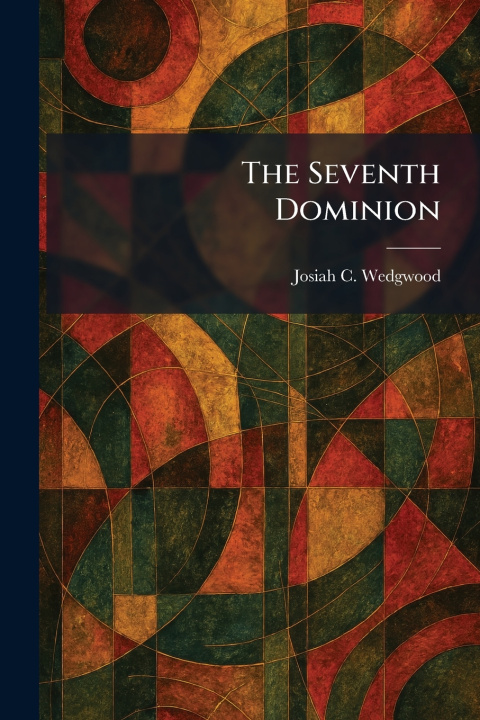 Kniha The Seventh Dominion Josiah C. Wedgwood