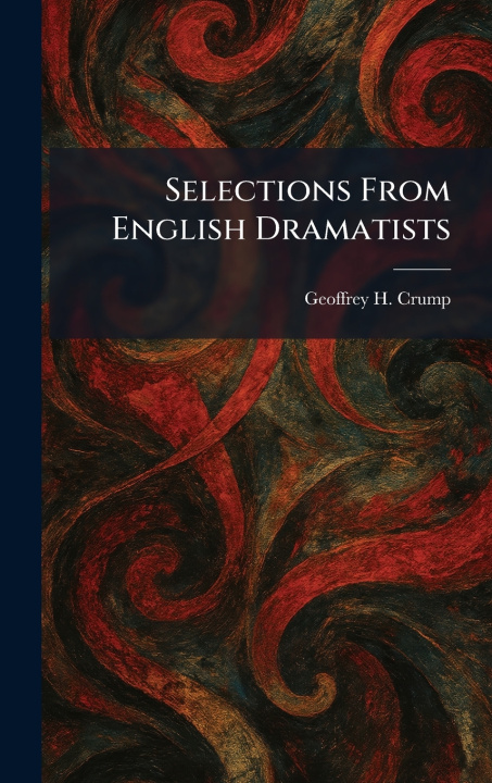 Kniha Selections From English Dramatists Geoffrey H. Crump