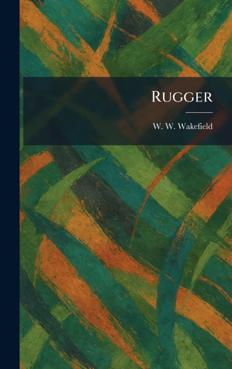 Kniha Rugger W. W. Wakefield