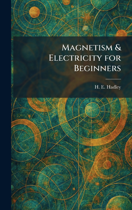 Knjiga Magnetism & Electricity for Beginners H. E. Hadley