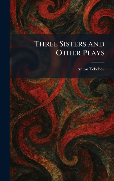 Kniha Three Sisters and Other Plays Anton Tchehov