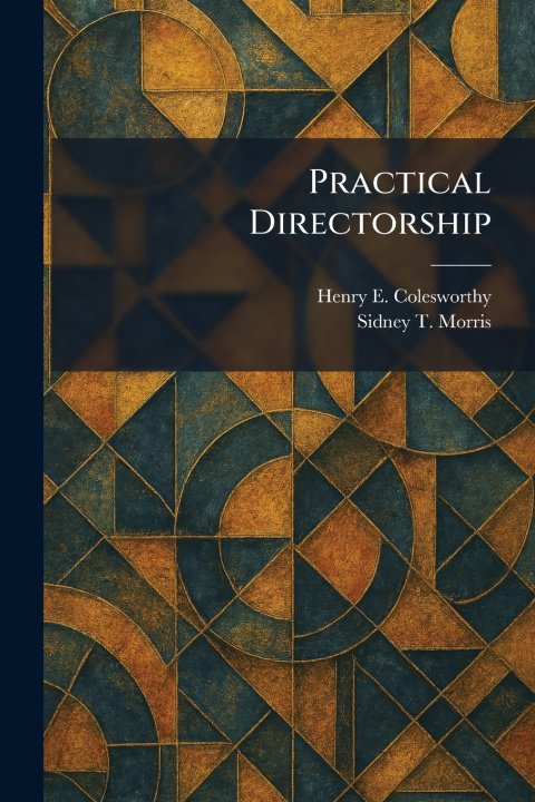Kniha Practical Directorship Henry E. Colesworthy