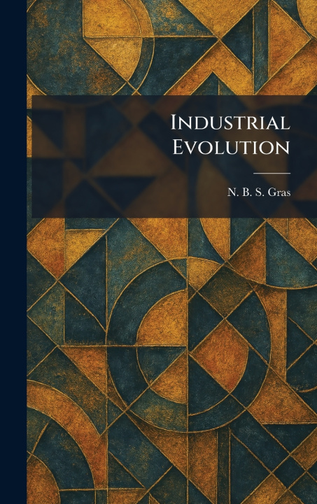 Kniha Industrial Evolution N. B. S. Gras