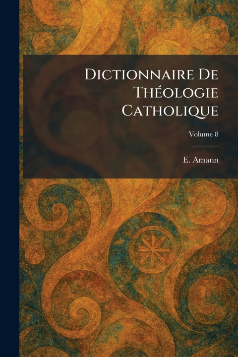 Kniha Dictionnaire De ThÃ©ologie Catholique E. Amann