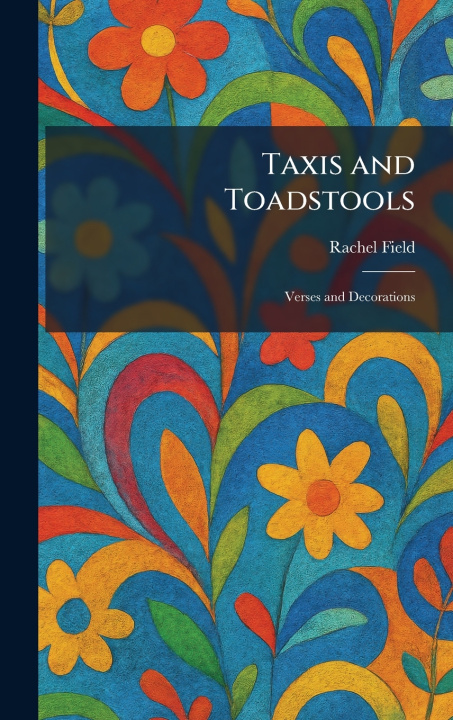 Knjiga Taxis and Toadstools Rachel Field