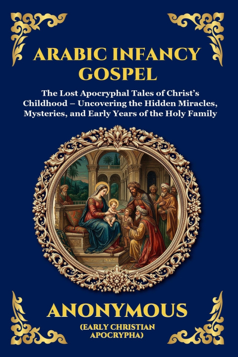 Kniha Arabic Infancy Gospel Anonymous (Early Christian Apocrypha)