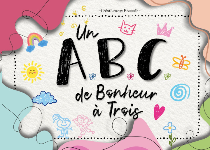 Video ABC DE BONHEUR A TROIS CREATIVEMENT BBUUULLE
