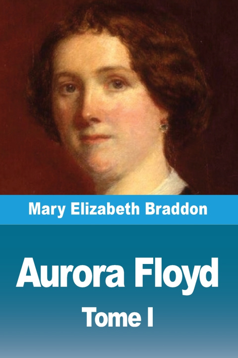 Kniha Aurora Floyd Mary Elizabeth Braddon