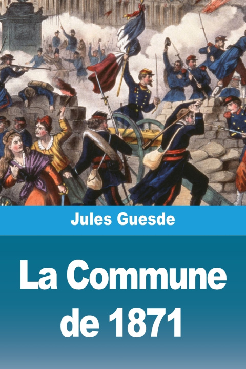 Kniha La Commune de 1871 Jules Guesde
