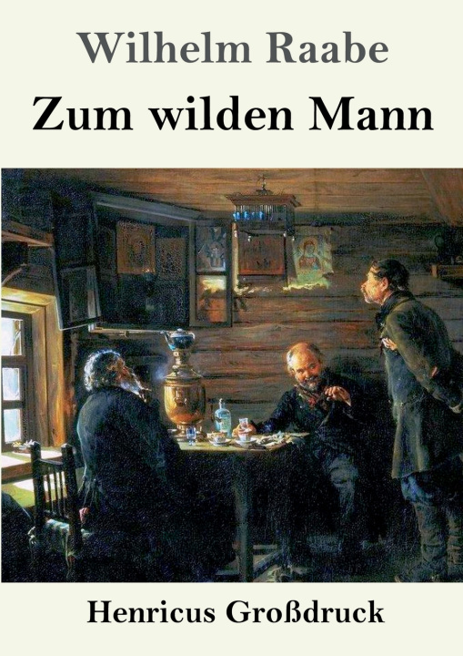 Knjiga Zum wilden Mann (Großdruck) Wilhelm Raabe