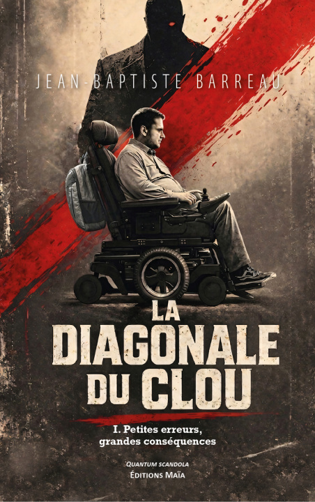 Kniha La diagonale du clou - I. Petites erreurs, grandes conséquences Jean-Baptiste Barreau