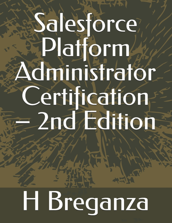 Kniha Salesforce Platform Administrator Certification - 2nd Edition H Breganza